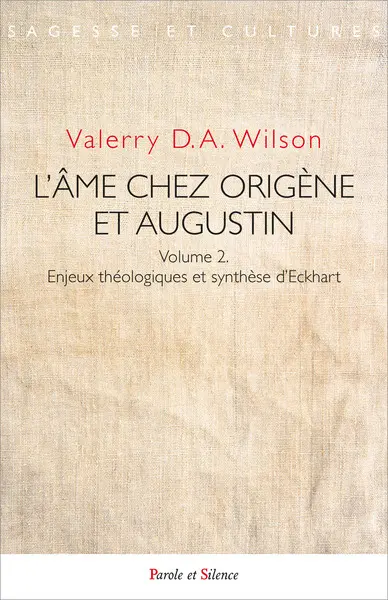 L'âme chez Origène et Augustin. Vol. 2. Enjeux théologiques et synthèse d'Eckhart