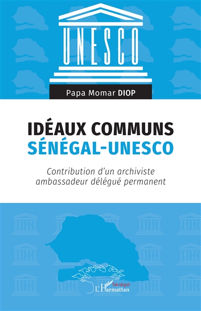 Idéaux communs Sénégal-Unesco : contribution d'un archiviste ambassadeur délégué permanent