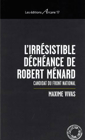 L'irrésistible déchéance de Robert Ménard : candidat du Front national