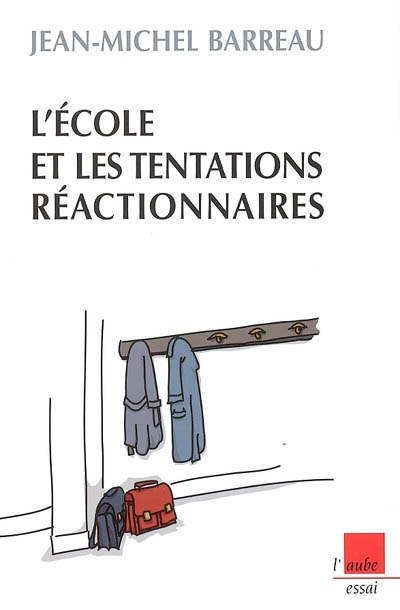 L'école et les tentations réactionnaires : réformes et contre-réformes dans la France d'aujourd'hui