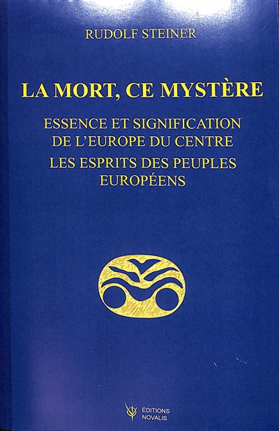 La mort, ce mystère : essence et signification de l'Europe du Centre, les esprits des peuples européens, GA 159 : 15 conférences faites en 1915 en différentes villes