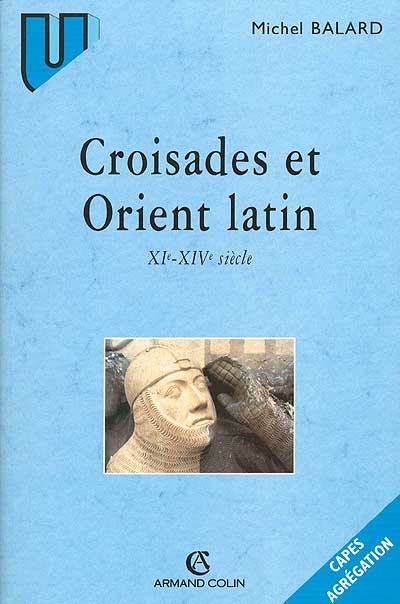 Croisades et Orient latin : XIe-XIVe siècle