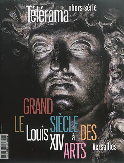 Télérama, hors série. Le grand siècle des arts : Louis XIV à Versailles