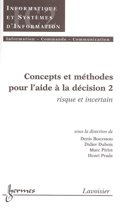 Concepts et méthodes pour l'aide à la décision. Vol. 2. Risque et incertain
