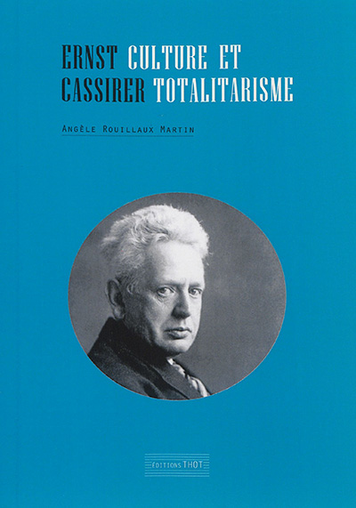 Ernst Cassirer : culture et totalitarisme