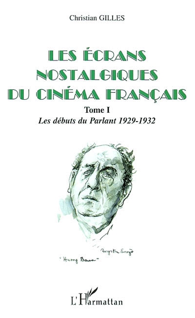 Les écrans nostalgiques du cinéma français. Vol. 1. Les débuts du parlant, 1929-1932