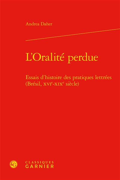 L'oralité perdue : essais d'histoire des pratiques lettrées (Brésil, XVIe-XIXe siècle)