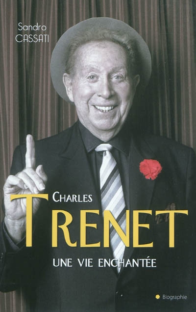 Charles Trenet : une vie enchantée