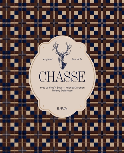 Le grand livre de la chasse