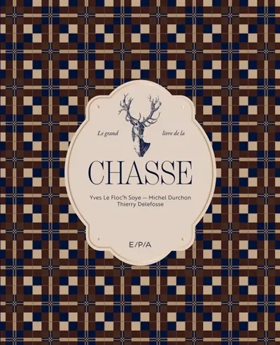 Le grand livre de la chasse