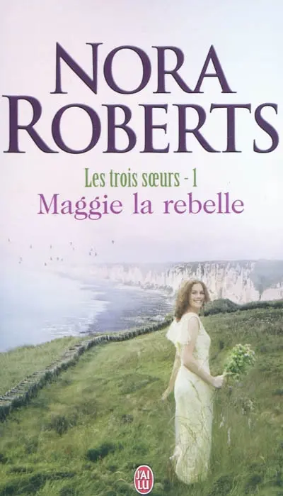 Les trois soeurs. Vol. 1. Maggie la rebelle