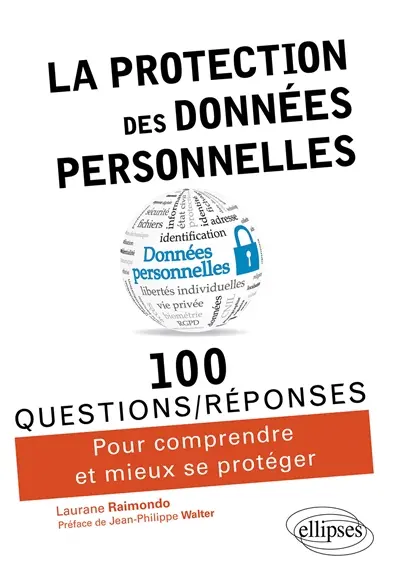 La protection des données personnelles : 100 questions-réponses pour comprendre et mieux se protéger