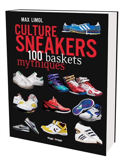 Culture sneakers : 100 baskets mythiques