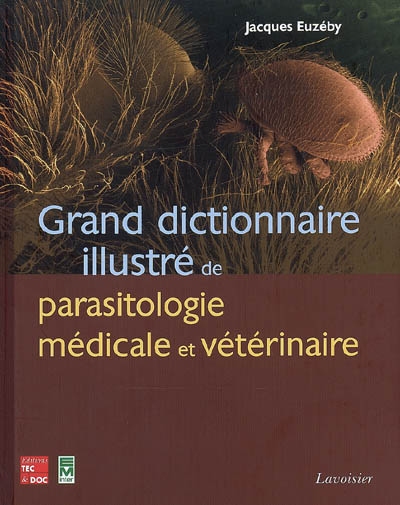 Grand dictionnaire illustré de parasitologie médicale et vétérinaire