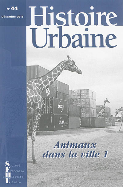 Histoire urbaine, n° 44. Animaux dans la ville (1)