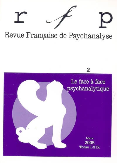 Revue française de psychanalyse, n° 2 (2005). Le face à face psychanalytique