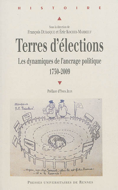 Terres d'élections : les dynamiques de l'ancrage politique (1750-2009)