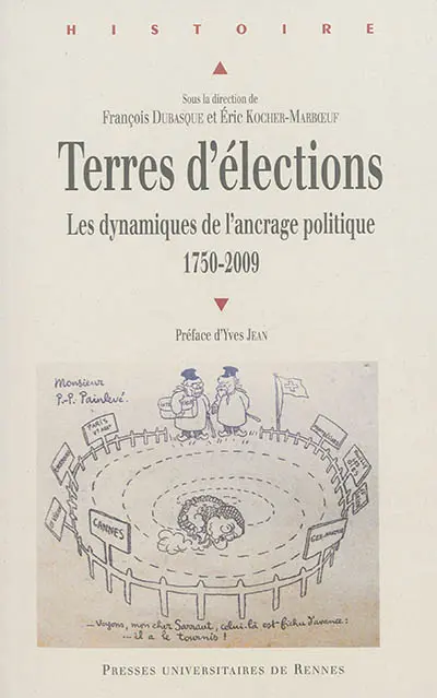 Terres d'élections : les dynamiques de l'ancrage politique (1750-2009)