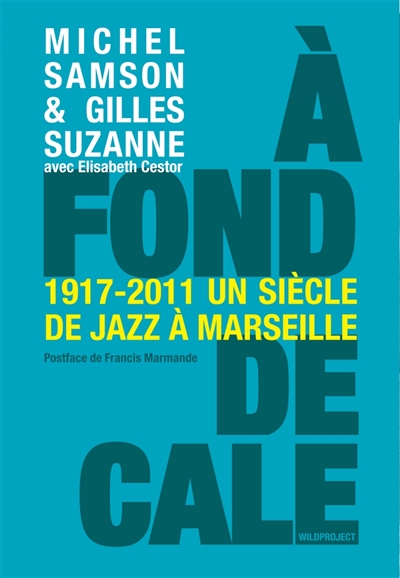 A fond de cale : un siècle de jazz à Marseille, 1920-2010