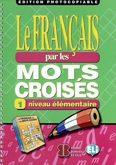 Le français par les mots croisés 2 : niveau intermédiaire : édition photocopiable