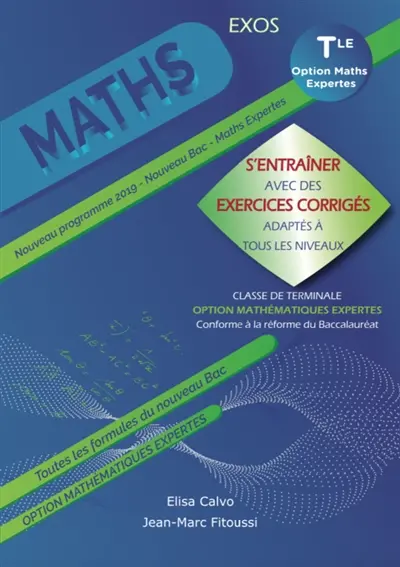 Maths terminale option maths expertes : s'entraîner avec des exercices corrigés adaptés à tous les niveaux : nouveau programme 2019, conforme à la réforme du baccalauréat