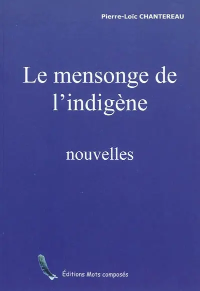 Le mensonge de l'indigène : et autres nouvelles