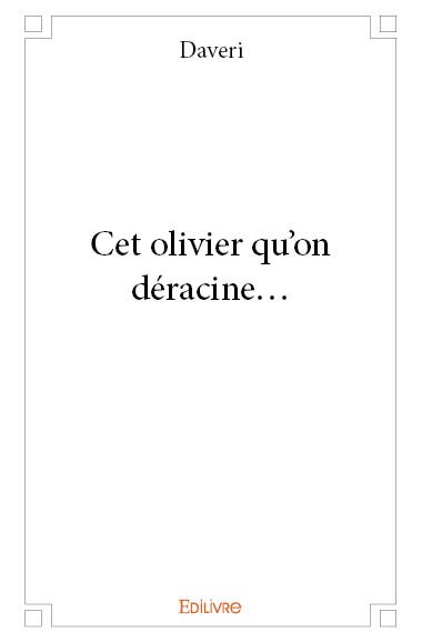Cet olivier qu'on déracine