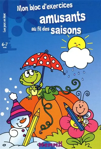 Mon bloc d'exercices amusants au fil des saisons : 6-7 ans