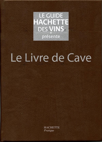 Le guide Hachette des vins présente le livre de cave