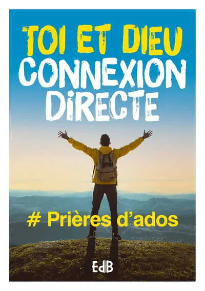 Toi et Dieu connexion directe : #prières d'ados