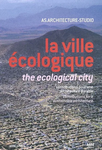 La ville écologique : contributions pour une architecture durable. The ecological city : contributions for sustainable architecture