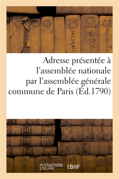 Adresse présentée à l'assemblée nationale représentants de la commune de Paris 12 août 1790