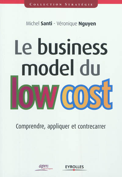 Le business model du low cost : comprendre, appliquer et contrecarrer