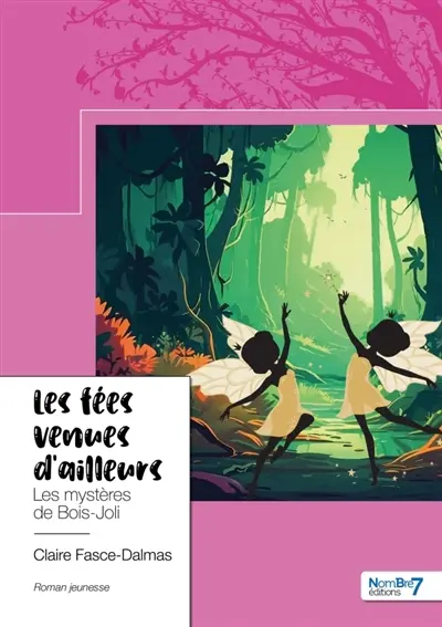 Les fées venues d'ailleurs : Les mystères de Bois-Joli