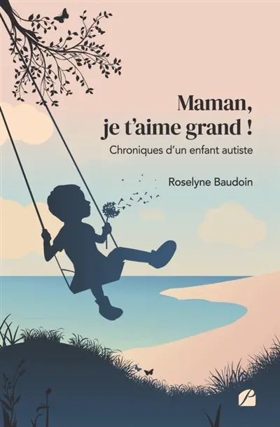 Maman, je t'aime grand ! : Chroniques d'un enfant autiste