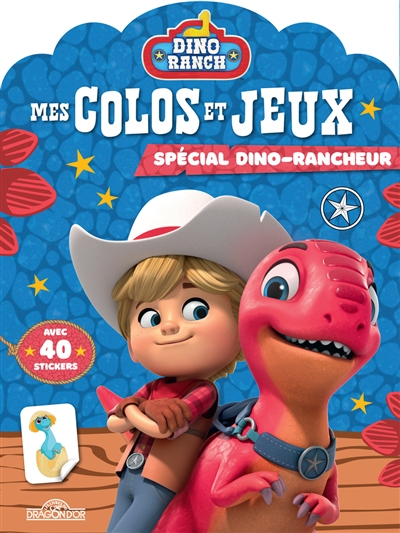 Dino Ranch : mes colos et jeux : spécial dino-rancheur