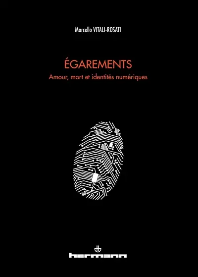 Egarements : amour, mort et identités numériques