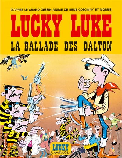 Lucky Luke. La ballade des Dalton : d'après le grand dessin animé de René Goscinny et Morris