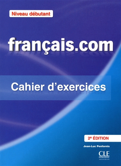 Français.com, niveau débutant : méthode de français professionnel et des affaires : cahier d'exercices