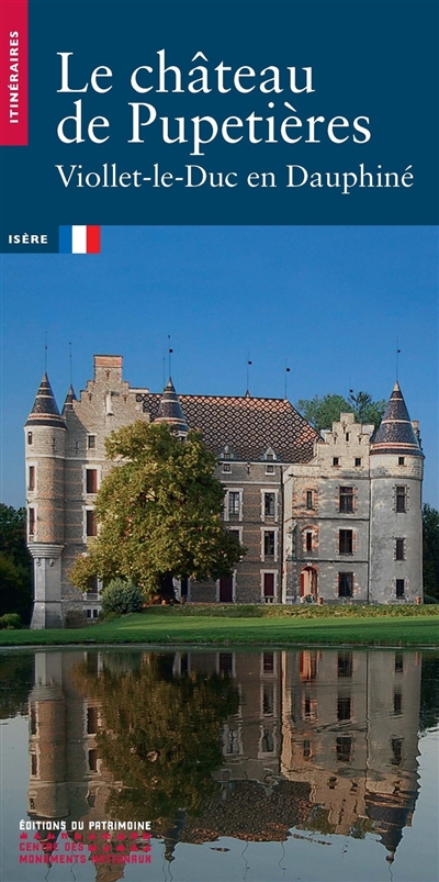 Le château de Pupetières : Viollet-le-Duc en Dauphiné