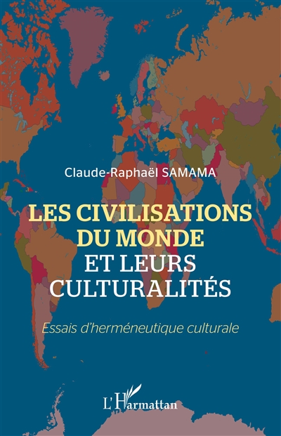 Les civilisations du monde et leurs culturalités : essais d'herméneutique culturale