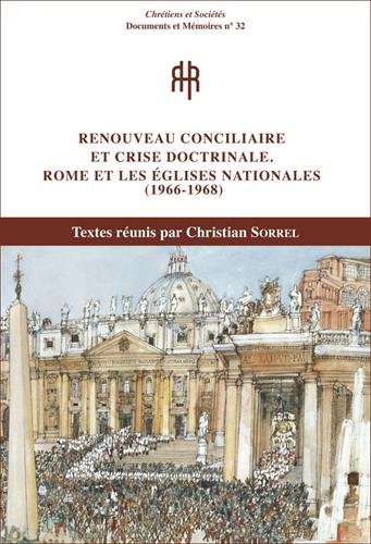 Renouveau conciliaire et crise doctrinale : Rome et les Eglises nationales, 1966-1968 : actes du colloque international de Lyon, mai 2016
