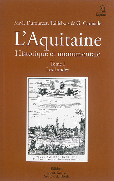 L'Aquitaine historique et monumentale : monographies locales illustrées. Vol. 1. Les Landes