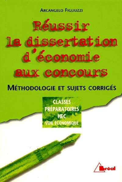 Réussir la dissertation d'économie aux concours : méthodologie et sujets corrigés