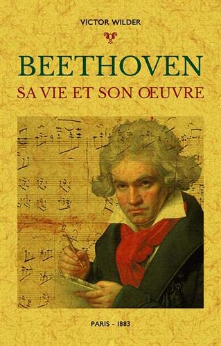 Beethoven : sa vie et son oeuvre