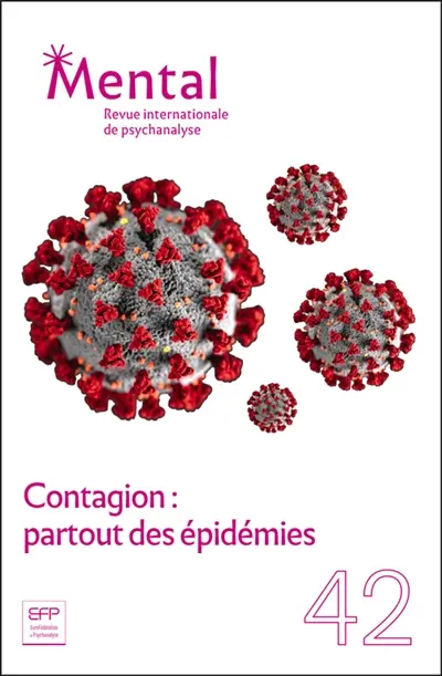Mental : revue internationale de psychanalyse, n° 42. Contagion : partout des épidémies