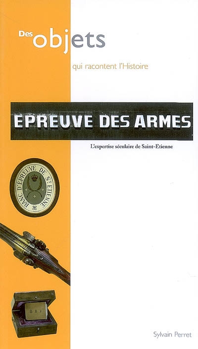 Epreuve des armes : l'expertise séculaire de Saint-Etienne