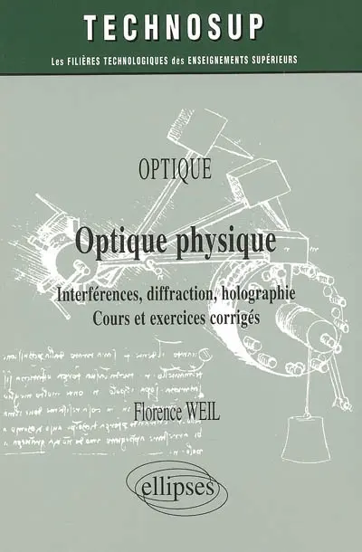 Optique : optique physique, interférences, diffraction, holographie : cours et exercices corrigés