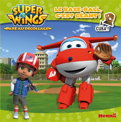 Super Wings : paré au décollage !. Le base-ball, c'est géant ! : à Cuba !