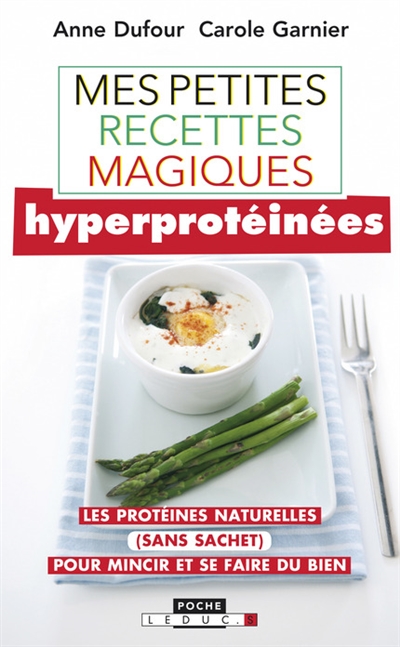 Mes petites recettes magiques hyperprotéinées : les protéines naturelles (sans sachet) pour mincir et se faire du bien